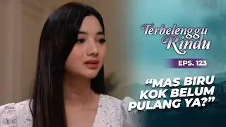 Amira Khawatir Karena Mas Biru Gak Pulang Pulang | TERBELENGGU RINDU | EPS. 123 (2/3)