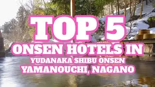 Top 5 Onsen Hotels in Yamanouchi (Yudanaka Shibu Onsen), Nagano Prefecture, Japan