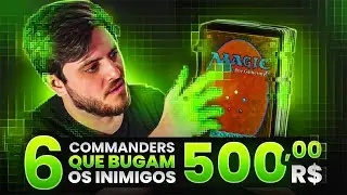 6 DECKS COMMANDERS PARA BUGAR SEUS OPONENTES!