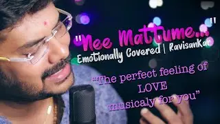NEE MATTUME | நீ மட்டுமே| RomanticSong covered emotionally| RAVISANKAR | PERUMALMURUGAN|ARUNKRISHNAN