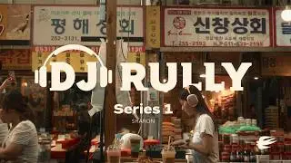 DJ RULLY #1 | Sharon Kim | Seomun Market, Daegu