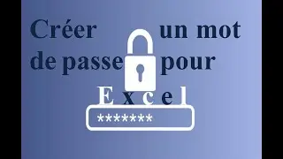 Cr&eacute;er un mot de passe pour classeur Excel