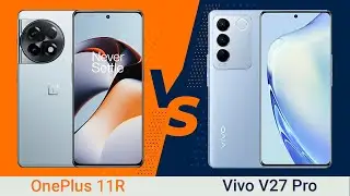 OnePlus 11R vs Vivo V27 Pro Comparison Video