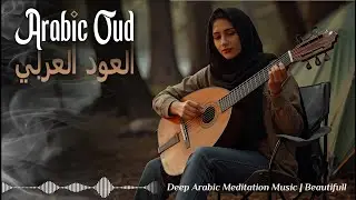 Peaceful Oud | Arabic vibe for relax and calmness deep serenity 🙏