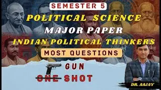 POLITICAL SCIENCE: SEMESTER 5:MAJOR PAPERINDIAN POLITICAL THINKERS:MOST QUESTIONS 