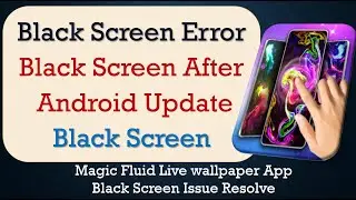 How to Fix Magic Fluid Live wallpaper App Black Screen Error | After Android Update