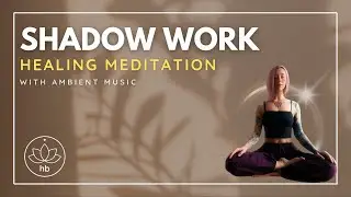 Meet Your Shadow Self | Emotional Healing Guided Meditation