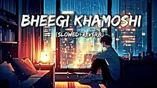 Bheegi Khamoshi &ndash; Soft Hindi Lofi | Rainy Night Love & Lonely Vibes