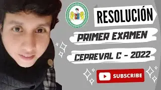[2022]📕 RESOLUCIÓN DEL PRIMER EXAMEN CEPREVAL C - 2022 📕