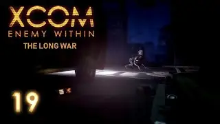 XCOM Long War (Episode 19) 