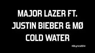 Major Lazer - Cold Water (ft. Justin Bieber & M&Oslash;) (Lyrics)