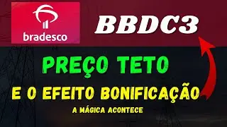BRADESCO BBDC4 BBDC3 DIVIDENDOS, PRE&Ccedil;O TETO E BONIFICA&Ccedil;&Otilde;ES