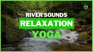 [2H] RELAXING RIVER SOUNDS | YOGA RELAXATION AMBIENT MUSIC | PEACEFUL