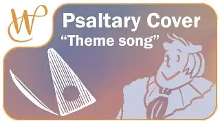 Theme Song - Psaltery Cover | West Patch Music Room