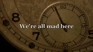We're All Mad Here Lyric Video