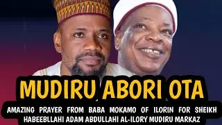 Mudiru Abori Ota | AMAZING PRAYER FROM BABA MOKAMO OF ILORIN FOR SHEIKH HABEEBLLAHI ADAM Al-Ilory