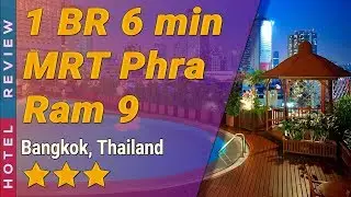 1 BR 6 min MRT Phra Ram 9 hotel review | Hotels in Bangkok | Thailand Hotels
