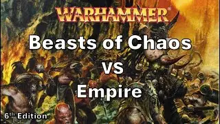 Warhammer Fantasy 6th Edition battle report - Beasts of Chaos Vs Empire