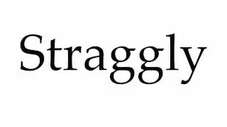 How to Pronounce Straggly