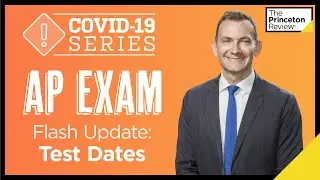 AP Exams Flash Update: Test Dates | COVID-19 Series | The Princeton Review