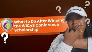 What to Do After Winning the WiCyS Conference Scholarship | Next Steps for Scholars