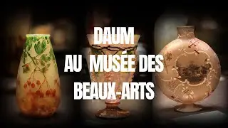 La CRISTALLERIE DAUM au Mus&eacute;e des Beaux-Arts de Nancy 🌸