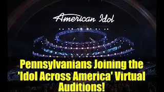 Pennsylvanians Joining the 'Idol Across America' Virtual Auditions!