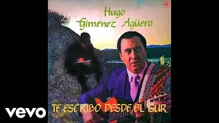 Hugo Giménez Agüero - Te Escribo Desde el Sur (Official Audio)