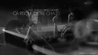 Vlad Zino & Green Money - Ca risque d'être chaud