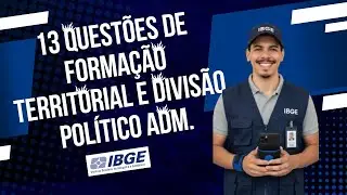 13 QUESTÕES DE FORMAÇÃO TERRITORIAL E DIVISÃO POLÍTICO ADM.  - CONCURSO IBGE 2025