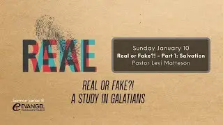 'Real or Fake?! - Part 1: Salvation' - Sunday Service - January 10, 2021