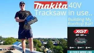 NEW MAKITA 40 V Track saw in Use!! Rooftop Bar Construction!