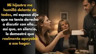 Mi hijastra me humilló delante de todos, mi esposa dijo que no tenía ningún derecho…