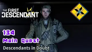 [The First Descendant][Main Quest #134] Descendants in Doubt