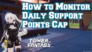 Tower of Fantasy How to Monitor Daily Support Points Cap