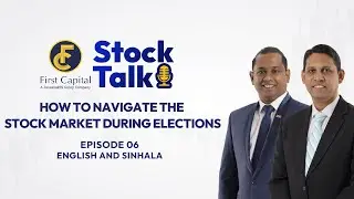 Stock Talk Episode 06: How to Navigate the Stock Market During Elections