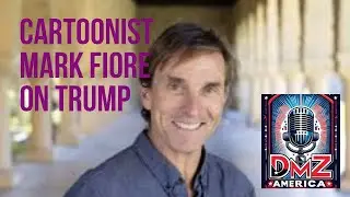 DMZ America Podcast Ep 223: &ldquo;Cartoonist Mark Fiore on Trump&rdquo;