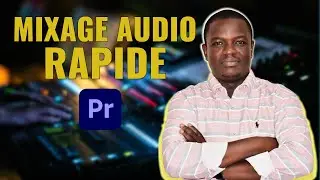 MIXAGE AUDIO AVANC&Eacute; ET RAPIDE DANS PREMIERE PRO