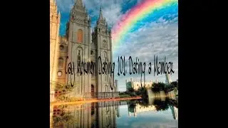 Gay Mormon Dating: 101 Dating a LDS Member