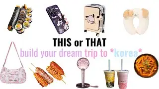 THIS or THAT - Can You Plan the PERFECT TRIP to Seoul, KOREA? 💗🍚
