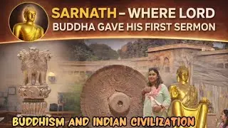 Exploring Sarnath,Indian History Through Buddhism and Hinduism in the Story of India ll 