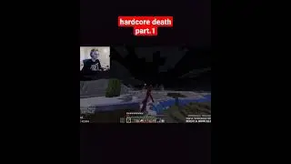 Minecraft Hardcore death part 1...