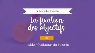 La Minute INSIDE : La fixation des objectifs