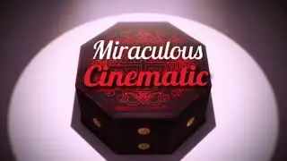 Miraculous Cinematic (Final mix)