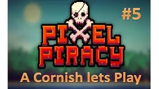 Pixel Piracy A Cornish Lets Play #5