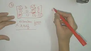 Elementary Row Operations, Echelon Form and Reduced Row Echelon Form