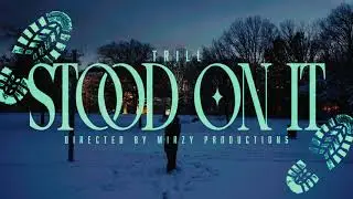 Trill - Stood on it (Official Music Video)