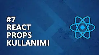 7) Props Nedir ? | Props Kullanımı | REACT Dersleri