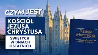 W co wierzą „MORMONI”? - O Kościele Jezusa Chrystusa Świętych w Dniach Ostatnich