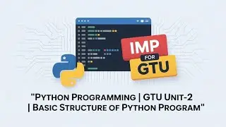 GTU Unit -2 ll Python Programming ll Basic Structure of Python Programming 